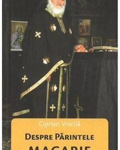 Despre Parintele Macarie - Ciprian Voicila