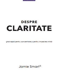 Despre claritate - Jamie Smart