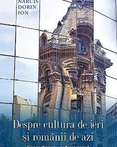 Despre cultura de ieri si romanii de azi. Convorbiri cu academicianul Razvan Theodorescu - Narcis Dorin Ion