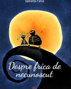 Despre frica de necunoscut - Speranta Farca