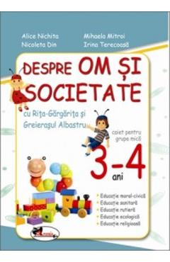 Despre om si societate Grupa mica 3-4 ani - Alice Nichita