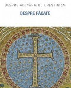 Despre pacate. Despre adevaratul crestinism - Sfantul Tihon din Zadonsk