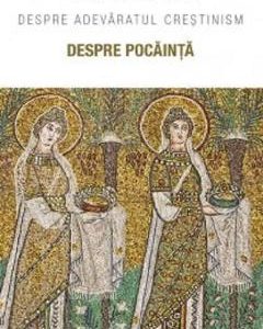 Despre pocainta. Despre adevaratul crestinism - Sfantul Tihon din Zadonsk