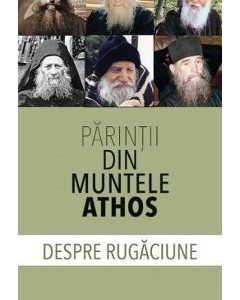 Despre rugaciune - Parintii din Muntele Athos