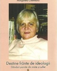Destine frante de ideologii. Ganduri pornite din minte si suflet - Margareta Chetreanu