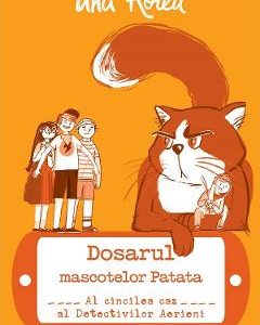 Detectivii aerieni Vol.5: Dosarul mascotelor Patata - Ana Rotea