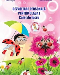 Dezvoltare personala - Clasa 1 - Caiet de lucru - Adina Grigore