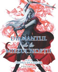 Diamantul de la miezul noptii. Seria Tronul de clestar. Vol.2 - Sarah J. Maas