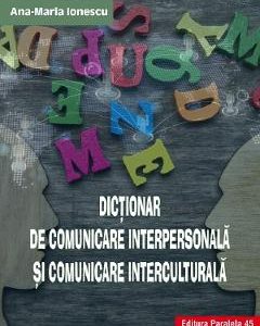 Dictionar de comunicare interpersonala si comunicare interculturala - Ana-Maria Ionescu