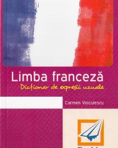 Dictionar de expresii uzuale - Franceza - Carmen Voiculescu