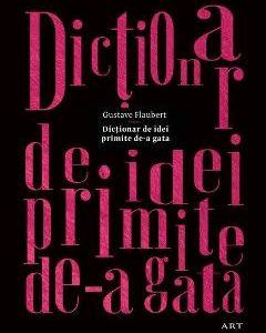 Dictionar de idei primite de-a gata - Gustave Flaubert