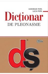 Dictionar de pleonasme - Gheorghe Popa, Lucia Popa, Manuale Carte Scolara