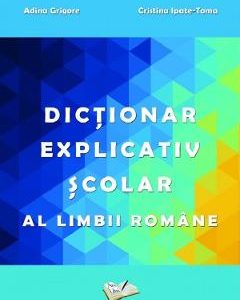 Dictionar explicativ scolar al limbii romane - Adina Grigore