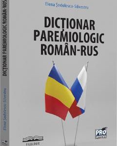 Dictionar paremiologic roman-rus - Elena Sodolescu-Silvestru