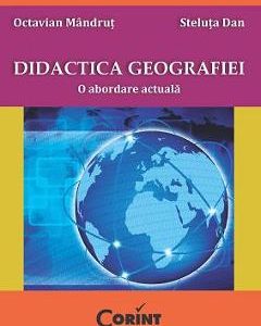 Didactica geografiei. O abordare actuala - Octavian Mandrut