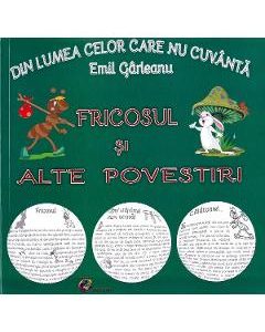 Din lumea celor care nu cuvanta. Fricosul si alte povestiri - Emil Garleanu