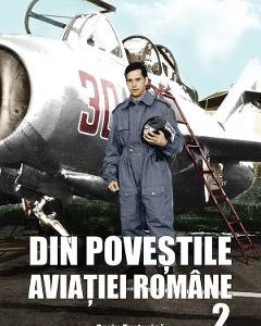 Din povestile aviatiei romane 2 - Sorin Turturica