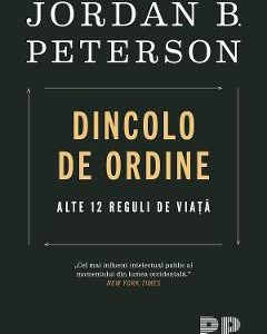 Dincolo de ordine. Alte 12 reguli de viata - Jordan B. Peterson