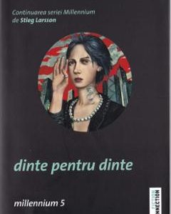 Dinte pentru dinte. Seria Millennium Vol.5 - David Lagercrantz