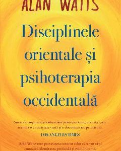 Disciplinele orientale si psihoterapia occidentala - Alan Watts