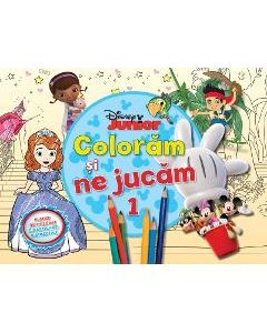 Disney Junior - Coloram si ne jucam 1. Planse de colorat cu activitati distractive