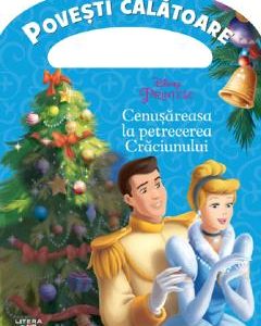 Disney. Printese. Cenusareasa la petrecerea Craciunului. Povesti calatoare