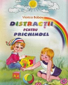 Distractii pentru Prichindel - Viorica Babov