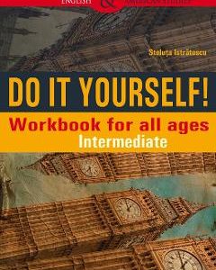 Do It Yourself! Workbook for all ages. Intermediate - Steluta Istratescu