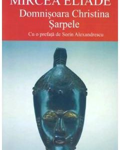 Domnisoara Christina. Sarpele - Mircea Eliade