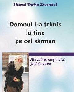 Domnul l-a trimis la tine pe cel sarman - Sfantul Teofan Zavoratul