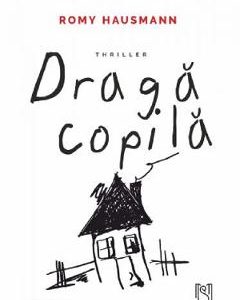 Draga copila - Romy Hausmann