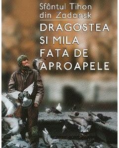 Dragostea si mila fata de aproapele - Sfantul Tihon din Zadonsk