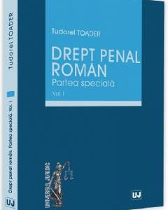 Drept penal roman. Partea speciala Vol.1 - Tudorel Toader