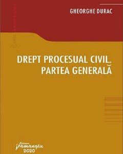 Drept procesual civil. Partea generala - Gheorghe Durac