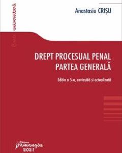 Drept procesual penal. Partea generala Ed.5 - Anastasiu Crisu