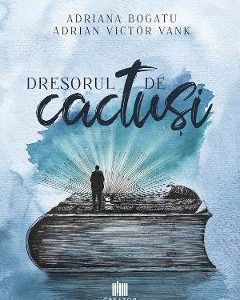 Dresorul de cactusi - Adriana Bogatu