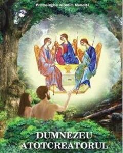 Dumnezeu Atotcreatorul - Nicodim Mandita