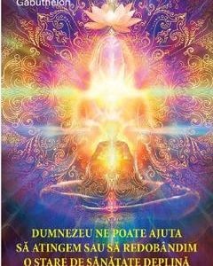 Dumnezeu ne poate ajuta sa atingem sau sa redobandim o stare de sanatate deplina miraculoasa - Raphael Gabuthelon