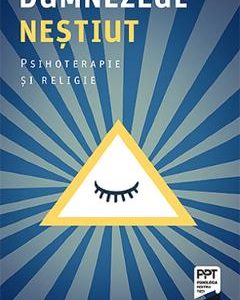 Dumnezeul nestiut. Psihoterapie si religie - Viktor E. Frankl
