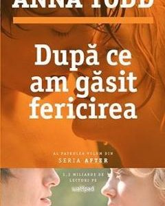 Dupa ce am gasit fericirea - Anna Todd