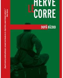 Dupa razboi - Herve Le Corre
