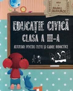 Educatie civica. Auxiliar pentru elevi si cadre didactice - Clasa 3 - Aglaia C. Buduroi
