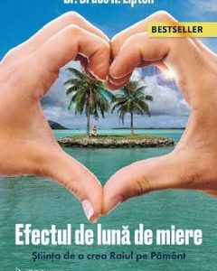 Efectul de luna de miere - Bruce H. Lipton