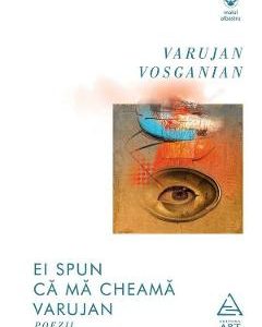Ei spun ca ma cheama Varujan - Varujan Vosganian