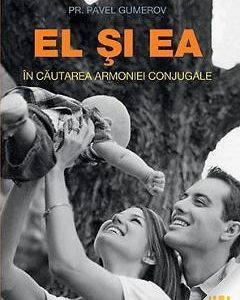 El Si Ea. In Cautarea Armoniei Conjugale - Pavel Gumerov