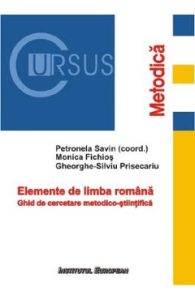 Elemente de limba romana - Petronela Savin, Monica Fichios, Silviu-Gheorghe Prisecariu, Stiinte Umaniste