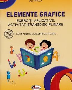 Elemente grafice - Clasa pregatitoare - Caiet - Olga Piriiala
