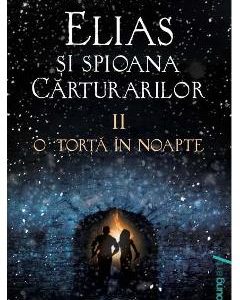Elias si spioana Carturarilor II: O torta in noapte - Sabaa Tahir