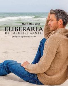 Eliberarea de jocurile mintii - Marius Mihai Lungu