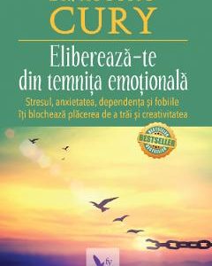 Elibereaza-te din temnita emotionala - Augusto Cury
